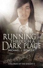 Michael J. Bowler - Running Through a Dark Place