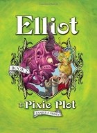 Jennifer A. Nielsen - Elliot and the Pixie Plot