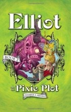 Jennifer A. Nielsen - Elliot and the Pixie Plot