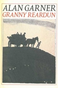 Alan Garner - Granny Reardun