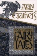 Alan Garner - Alan Garner's Book of British Fairy Tales