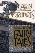 Alan Garner's Book of British Fairy Tales