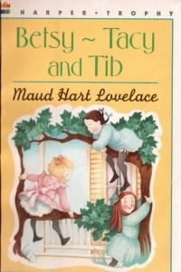 Maud Hart Lovelace - Betsy-Tacy and Tib