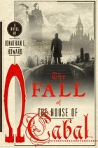 Jonathan L. Howard - The Fall of the House of Cabal