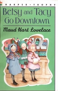 Maud Hart Lovelace - Betsy and Tacy Go Downtown