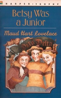 Maud Hart Lovelace - Betsy Was a Junior