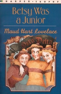 Maud Hart Lovelace - Betsy Was a Junior