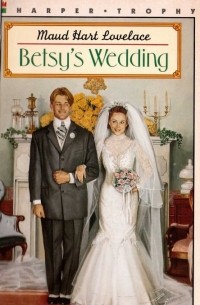 Maud Hart Lovelace - Betsy's Wedding