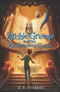 D.D. Everest - Archie Greene and the Alchemist’s Curse