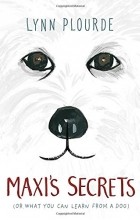 Линн Плорд - Maxi&#039;s Secrets: (or what you can learn from a dog)