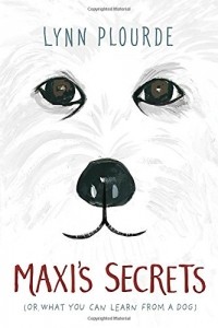 Линн Плорд - Maxi's Secrets: (or what you can learn from a dog)