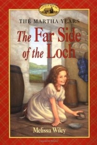 Мелисса Уайли - The Far Side of the Loch (Little House: The Martha Years #2)