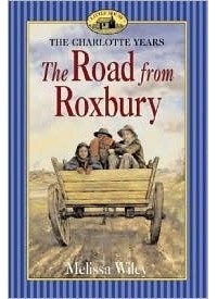 Мелисса Уайли - The Road from Roxbury (Little House: The Charlotte Years #3)