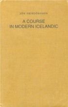 Jon Fridjonsson - A Course in Modern Icelandic