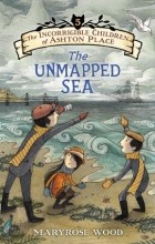 Maryrose Wood - The Unmapped Sea