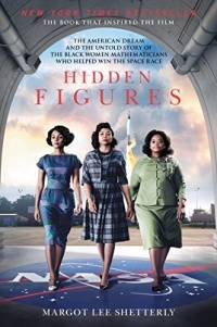 Марго Ли Шеттерли - Hidden Figures: The American Dream and the Untold Story of the Black Women Mathematicians Who Helped Win the Space Race