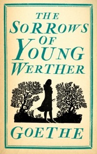 Goethe - The Sorrows of Young Werther