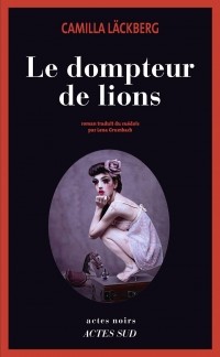 Camilla Läckberg - Le Dompteur de lions