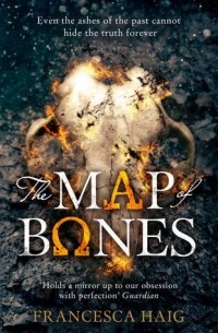 Francesca Haig - The Map of Bones