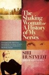 Siri Hustvedt - The Shaking Woman, or A History of My Nerves