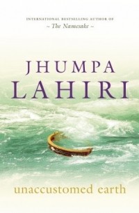 Jhumpa Lahiri - Unaccustomed Earth