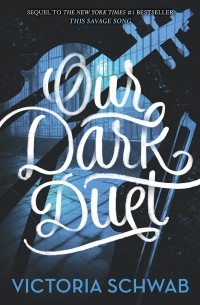 Victoria Schwab - Our Dark Duet