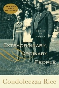 Кондолиза Райс - Extraordinary, Ordinary People: A Memoir of Family