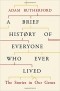 Адам Резерфорд - A Brief History of Everyone Who Ever Lived: The Stories in Our Genes