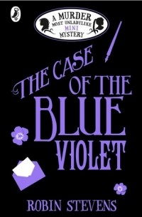 Robin Stevens - The Case of the Blue Violet