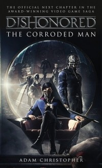 Adam Christopher - Dishonored: The Corroded Man