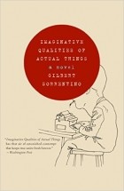 Gilbert Sorrentino - Imaginative Qualities of Actual Things