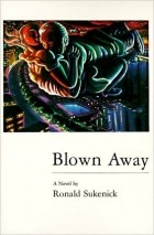 Ronald Sukenick - Blown Away