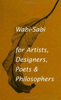 Leonard Koren - Wabi-Sabi for Artists, Designers, Poets & Philosophers