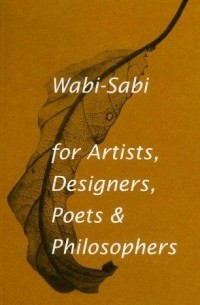 Leonard Koren - Wabi-Sabi for Artists, Designers, Poets & Philosophers