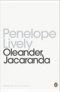 Penelope Lively - Oleander, Jacaranda: A Childhood Perceived