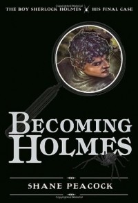 Шейн Пикок - Becoming Holmes: The Boy Sherlock Holmes, His Final Case