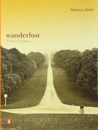 Rebecca Solnit - Wanderlust: A History of Walking