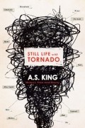 A.S. King - Still Life with Tornado
