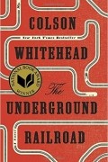 Colson Whitehead - The Underground Railroad