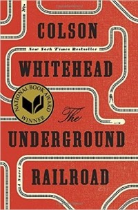 Colson Whitehead - The Underground Railroad