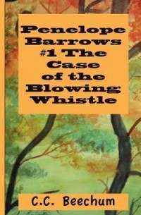 C.C. Beechum - The Case of the Blowing Whistle
