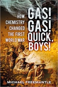 Michael Freemantle - Gas! Gas! Quick, Boys!: How Chemistry Changed the First World War