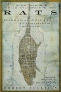 Robert Sullivan - Rats: Observations on the History & Habitat of the City's Most Unwanted Inhabitants