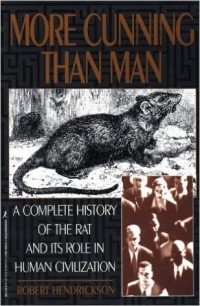 Robert Hendrickson - More Cunning Than Man: A Social History of Rats and Men
