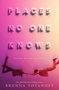 Brenna Yovanoff - Places No One Knows