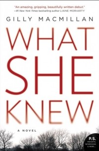 Gilly Macmillan - What She Knew