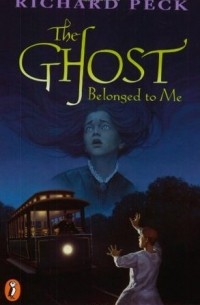 Ричард Пек - The Ghost Belonged to Me