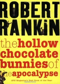 Robert Rankin - Hollow Chocolate Bunnies of Apocalypse (A)*Распродажа*