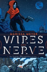 Marissa Meyer - Wires and Nerve, Volume 1