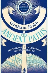 Graham Robb - The Ancient Paths